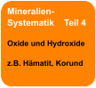Mineralien- Systematik    Teil 4  Oxide und Hydroxide  z.B. Hämatit, Korund