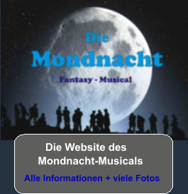 Die Website des Mondnacht-Musicals Alle Informationen + viele Fotos