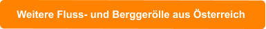 Weitere Fluss- und Berggerölle aus Österreich