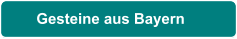 Gesteine aus Bayern
